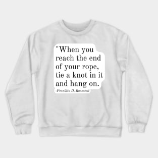 Inspirational Phrase -Franklin D. Roosevelt Crewneck Sweatshirt